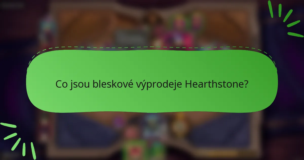Co jsou bleskové výprodeje Hearthstone?