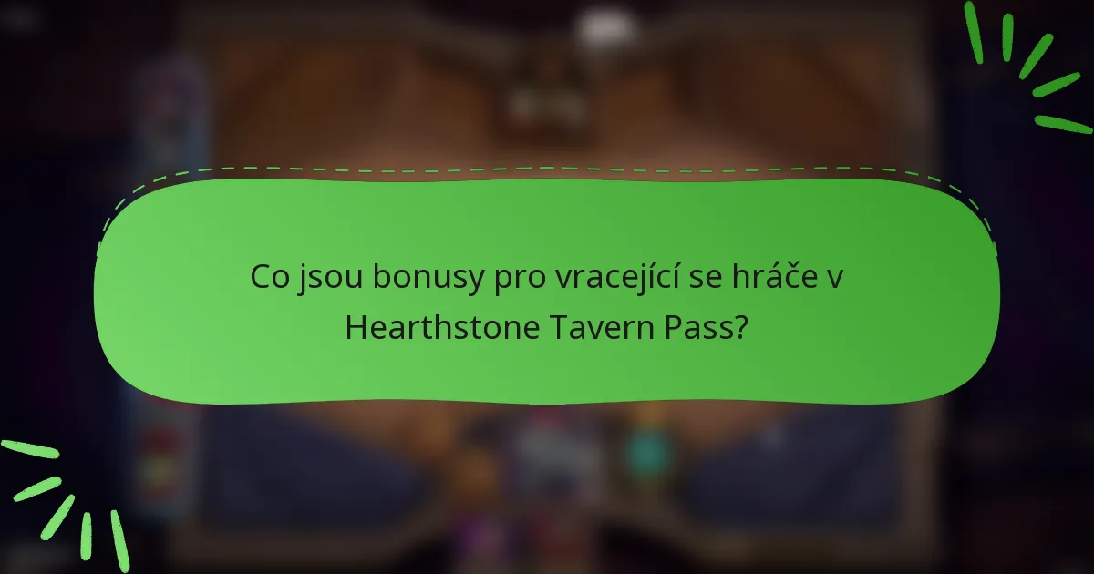 Co jsou bonusy pro vracející se hráče v Hearthstone Tavern Pass?