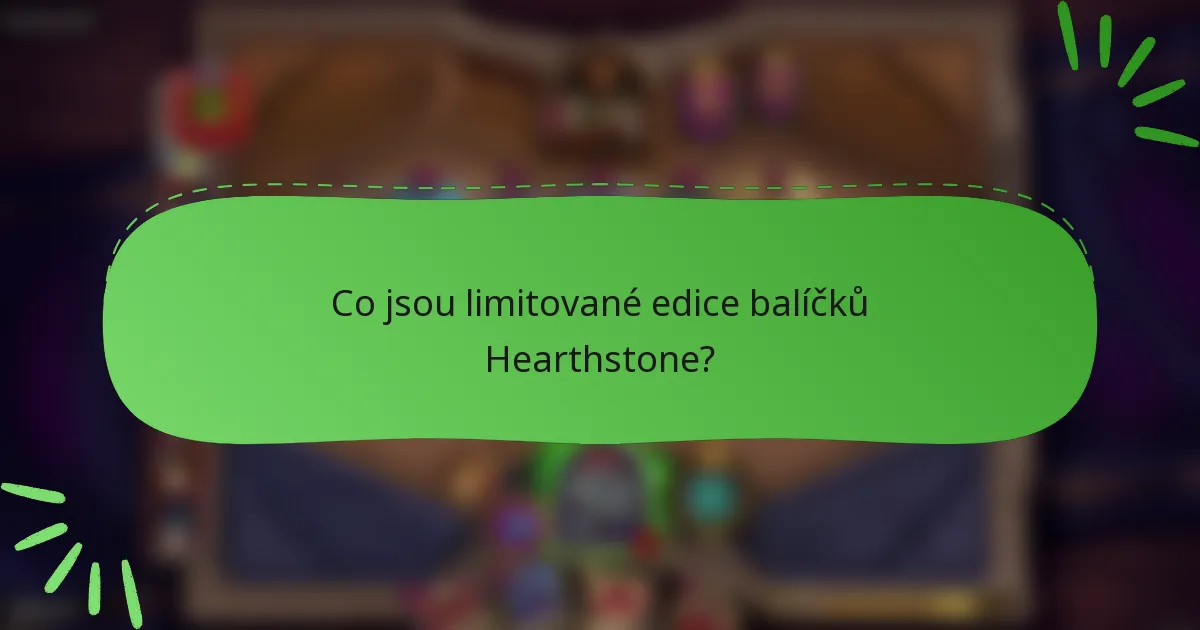 Co jsou limitované edice balíčků Hearthstone?