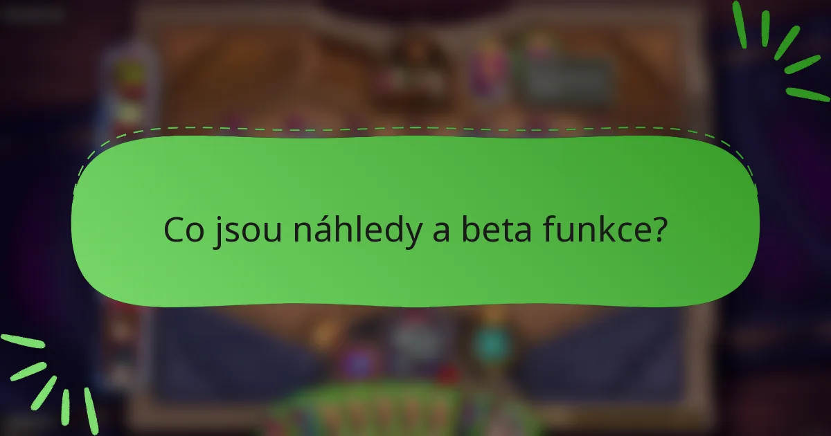 Co jsou náhledy a beta funkce?