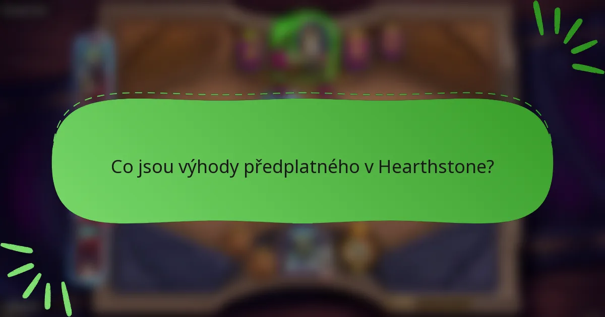 Co jsou výhody předplatného v Hearthstone?