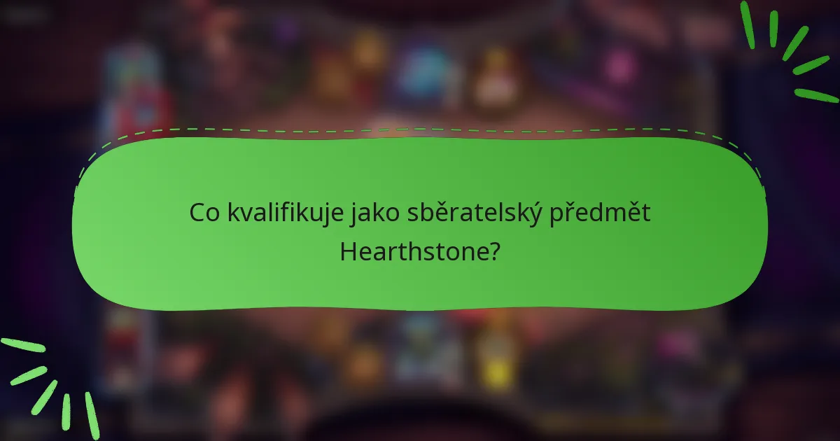 Co kvalifikuje jako sběratelský předmět Hearthstone?