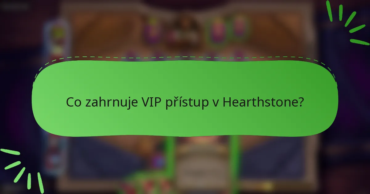 Co zahrnuje VIP přístup v Hearthstone?