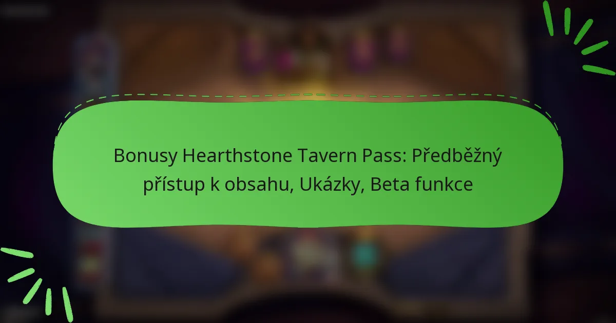 Bonusy Hearthstone Tavern Pass: Předběžný přístup k obsahu, Ukázky, Beta funkce