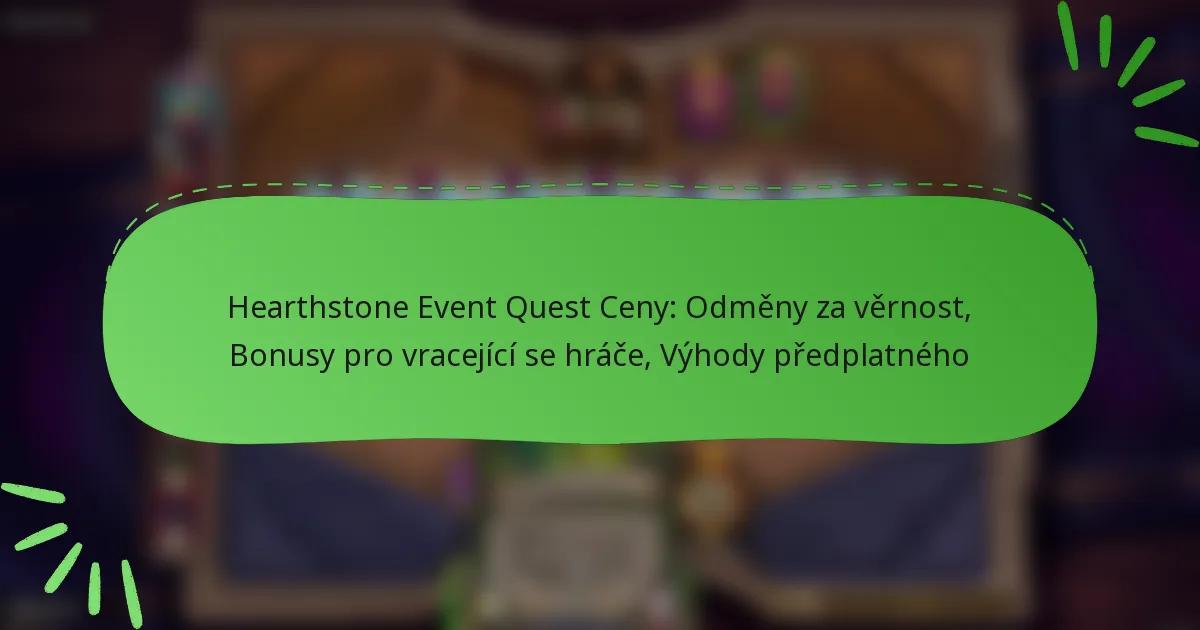 Hearthstone Event Quest Ceny: Odměny za věrnost, Bonusy pro vracející se hráče, Výhody předplatného