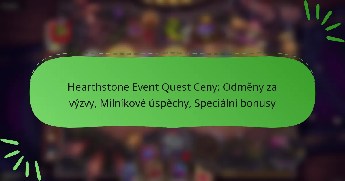 Hearthstone Event Quest Ceny: Odměny za výzvy, Milníkové úspěchy, Speciální bonusy