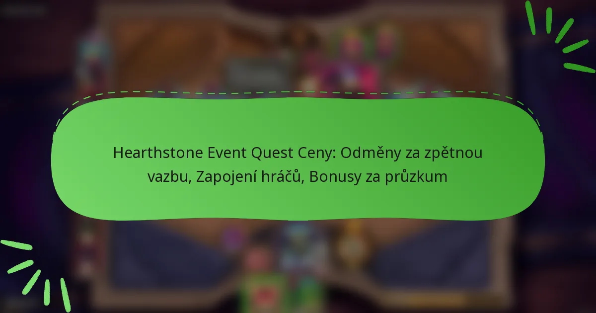 Hearthstone Event Quest Ceny: Odměny za zpětnou vazbu, Zapojení hráčů, Bonusy za průzkum
