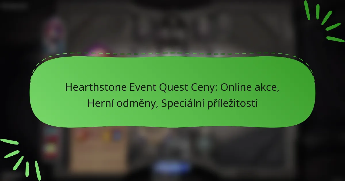 Hearthstone Event Quest Ceny: Online akce, Herní odměny, Speciální příležitosti