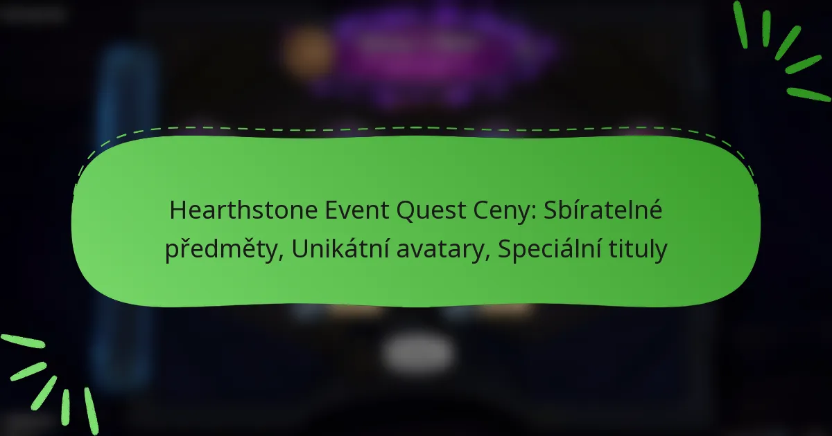 Hearthstone Event Quest Ceny: Sbíratelné předměty, Unikátní avatary, Speciální tituly