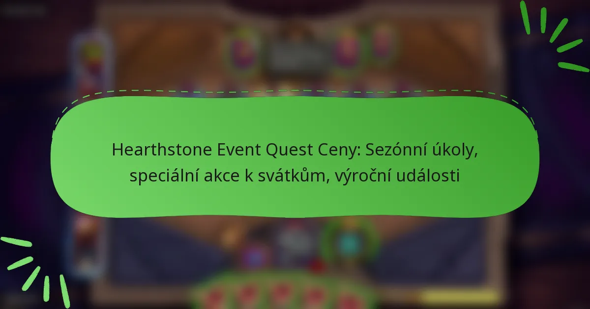 Hearthstone Event Quest Ceny: Sezónní úkoly, speciální akce k svátkům, výroční události