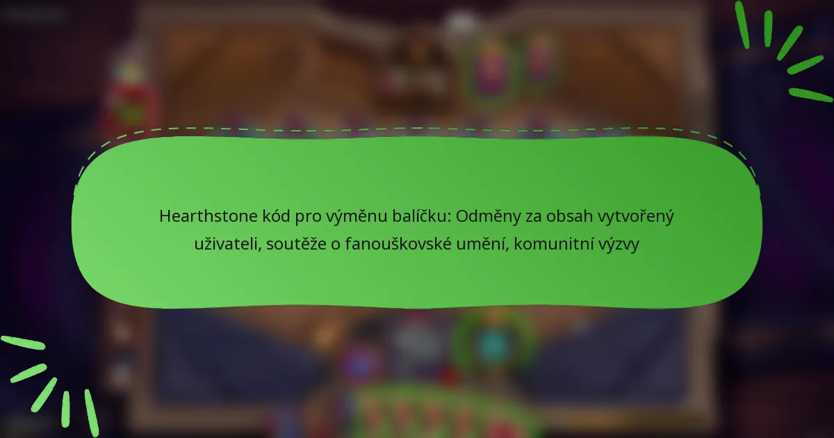 Hearthstone kód pro výměnu balíčku: Odměny za obsah vytvořený uživateli, soutěže o fanouškovské umění, komunitní výzvy