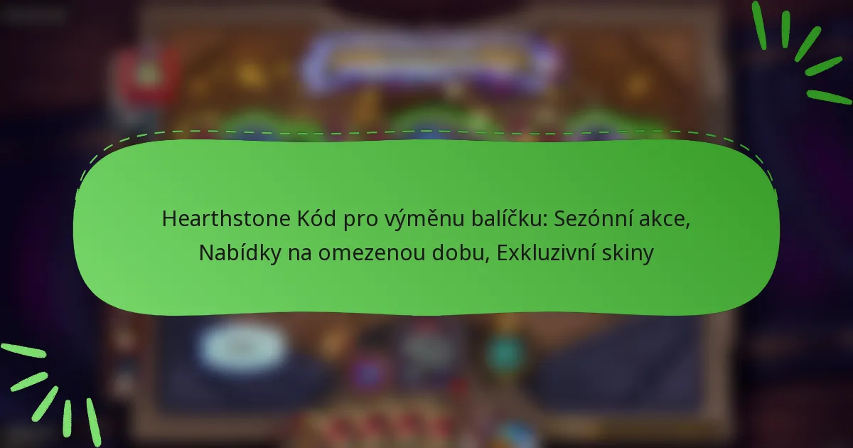 Hearthstone Kód pro výměnu balíčku: Sezónní akce, Nabídky na omezenou dobu, Exkluzivní skiny