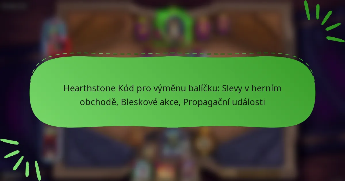 Hearthstone Kód pro výměnu balíčku: Slevy v herním obchodě, Bleskové akce, Propagační události
