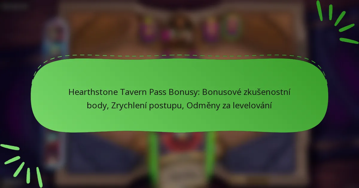 Hearthstone Tavern Pass Bonusy: Bonusové zkušenostní body, Zrychlení postupu, Odměny za levelování