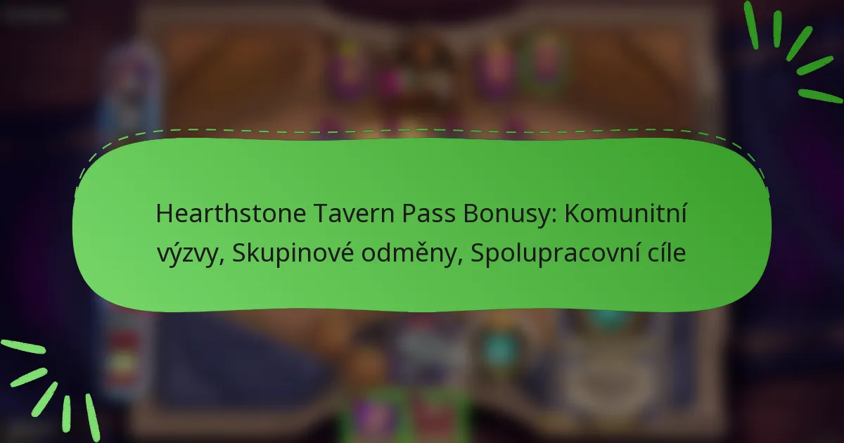 Hearthstone Tavern Pass Bonusy: Komunitní výzvy, Skupinové odměny, Spolupracovní cíle