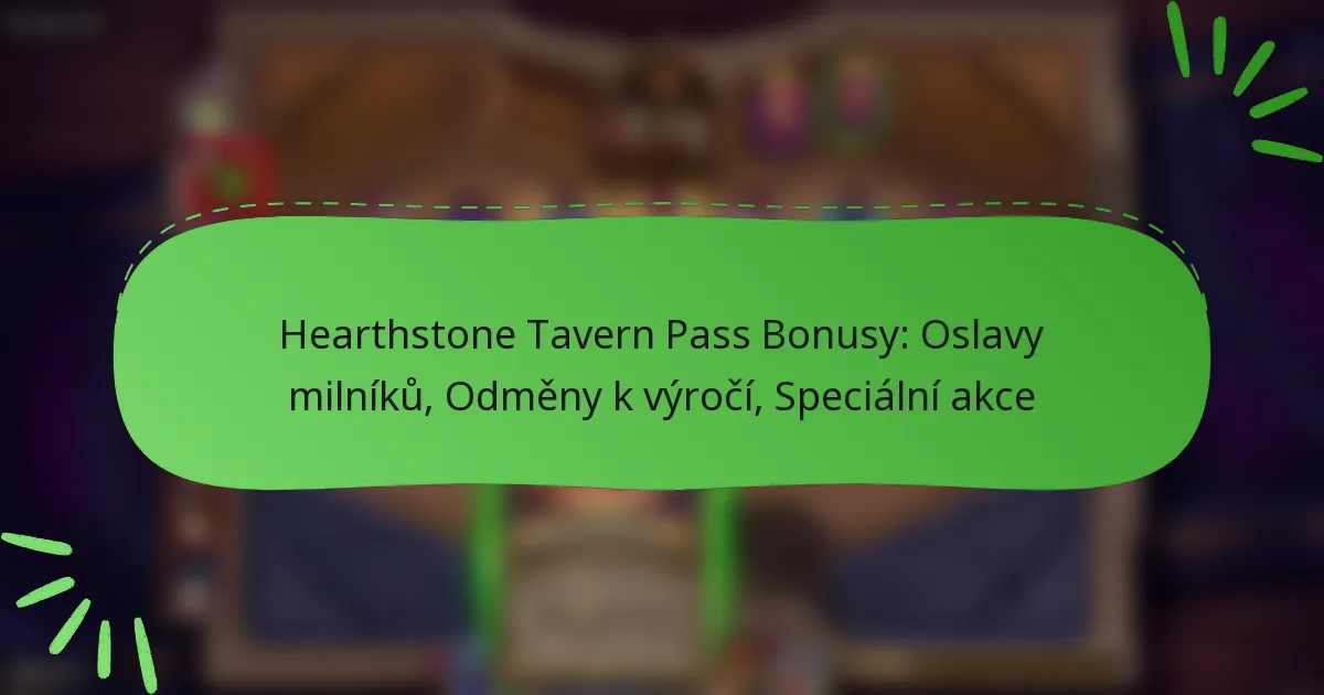 Hearthstone Tavern Pass Bonusy: Oslavy milníků, Odměny k výročí, Speciální akce
