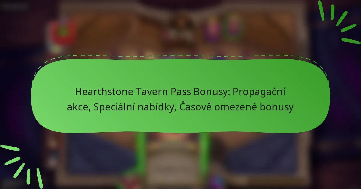 Hearthstone Tavern Pass Bonusy: Propagační akce, Speciální nabídky, Časově omezené bonusy
