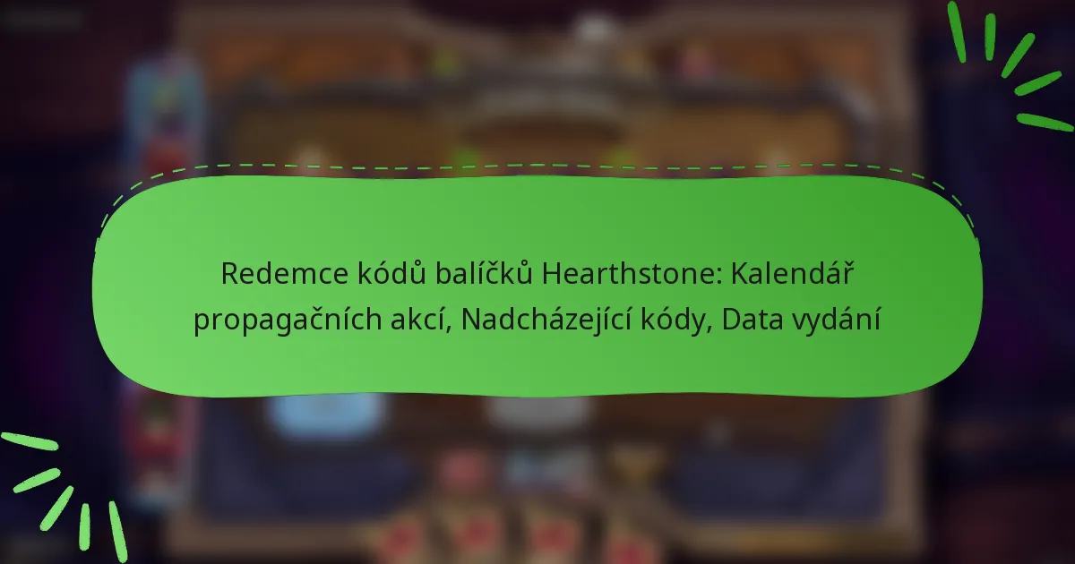 Redemce kódů balíčků Hearthstone: Kalendář propagačních akcí, Nadcházející kódy, Data vydání