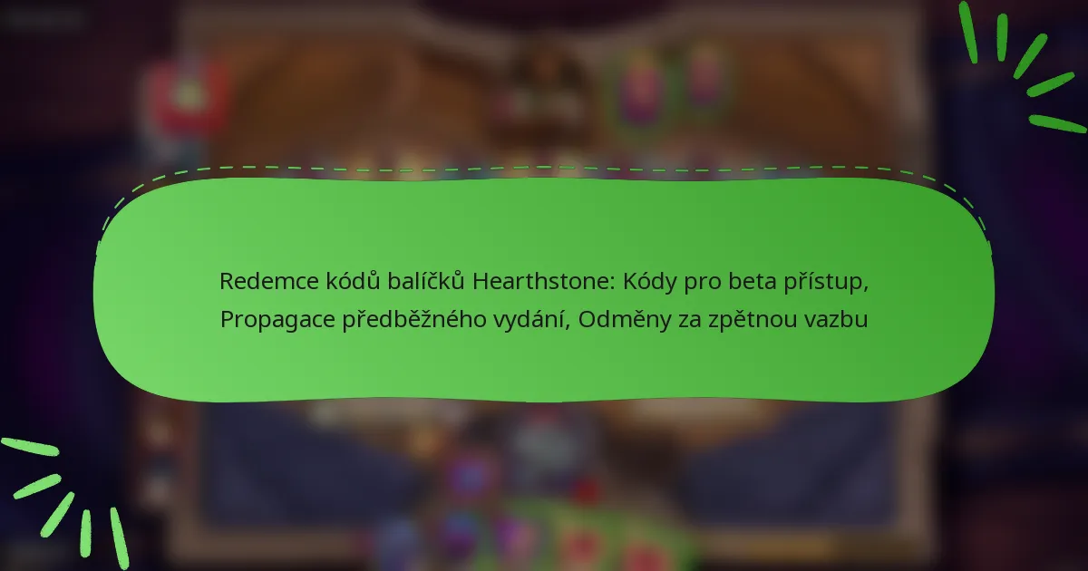 Redemce kódů balíčků Hearthstone: Kódy pro beta přístup, Propagace předběžného vydání, Odměny za zpětnou vazbu