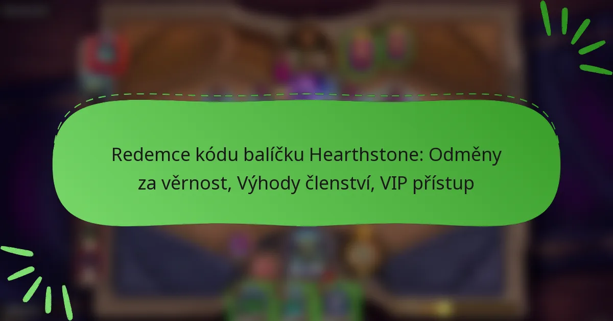 Redemce kódu balíčku Hearthstone: Odměny za věrnost, Výhody členství, VIP přístup
