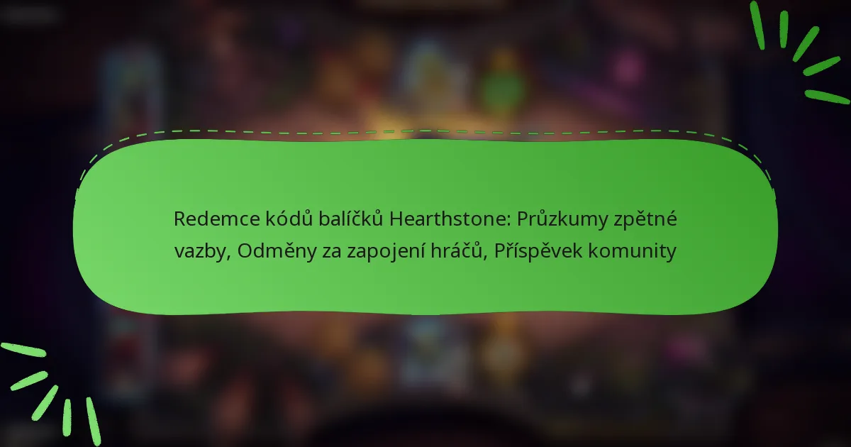 Redemce kódů balíčků Hearthstone: Průzkumy zpětné vazby, Odměny za zapojení hráčů, Příspěvek komunity