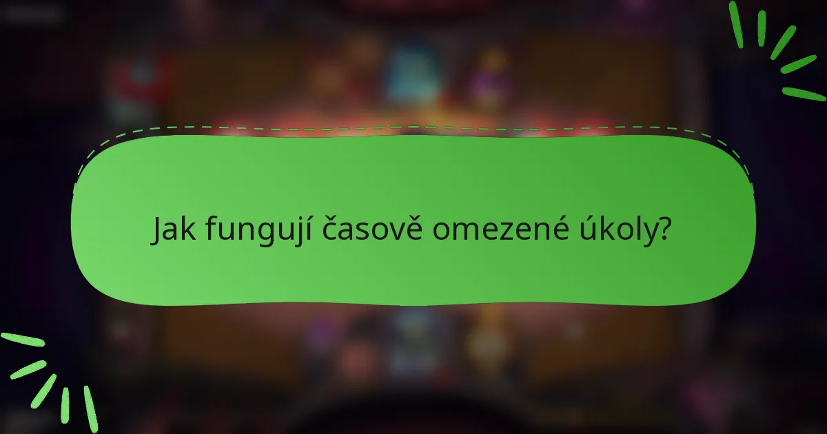 Jak fungují časově omezené úkoly?