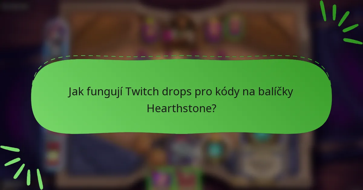 Jak fungují Twitch drops pro kódy na balíčky Hearthstone?