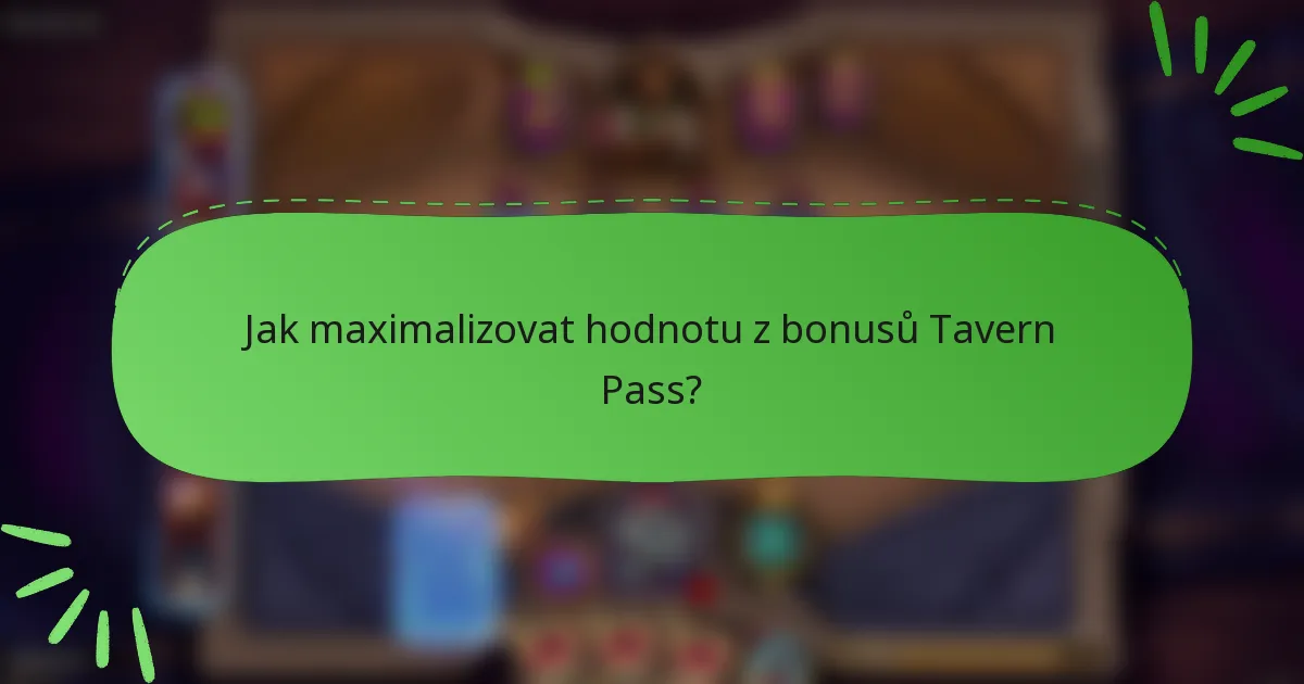 Jak maximalizovat hodnotu z bonusů Tavern Pass?