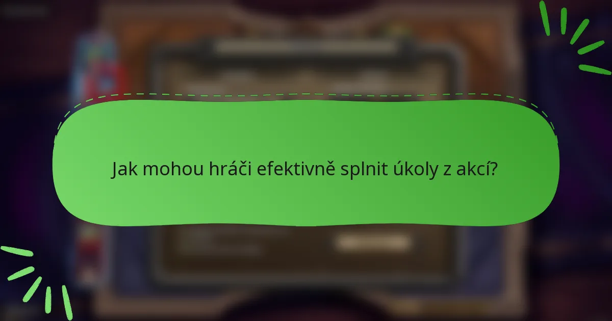 Jak mohou hráči efektivně splnit úkoly z akcí?