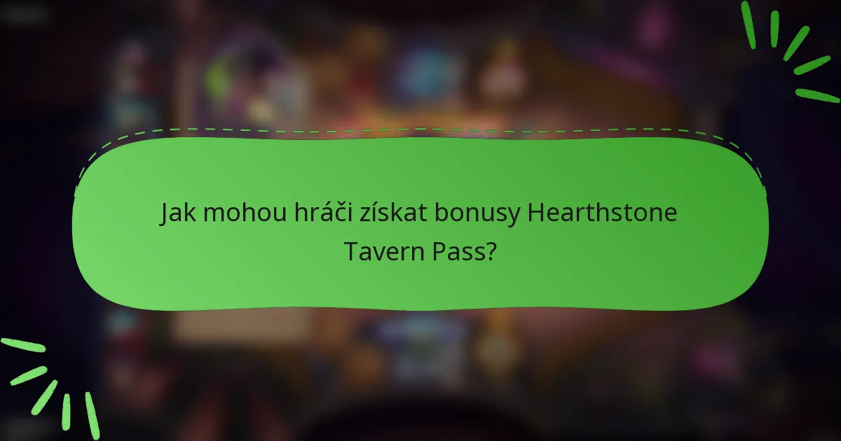 Jak mohou hráči získat bonusy Hearthstone Tavern Pass?