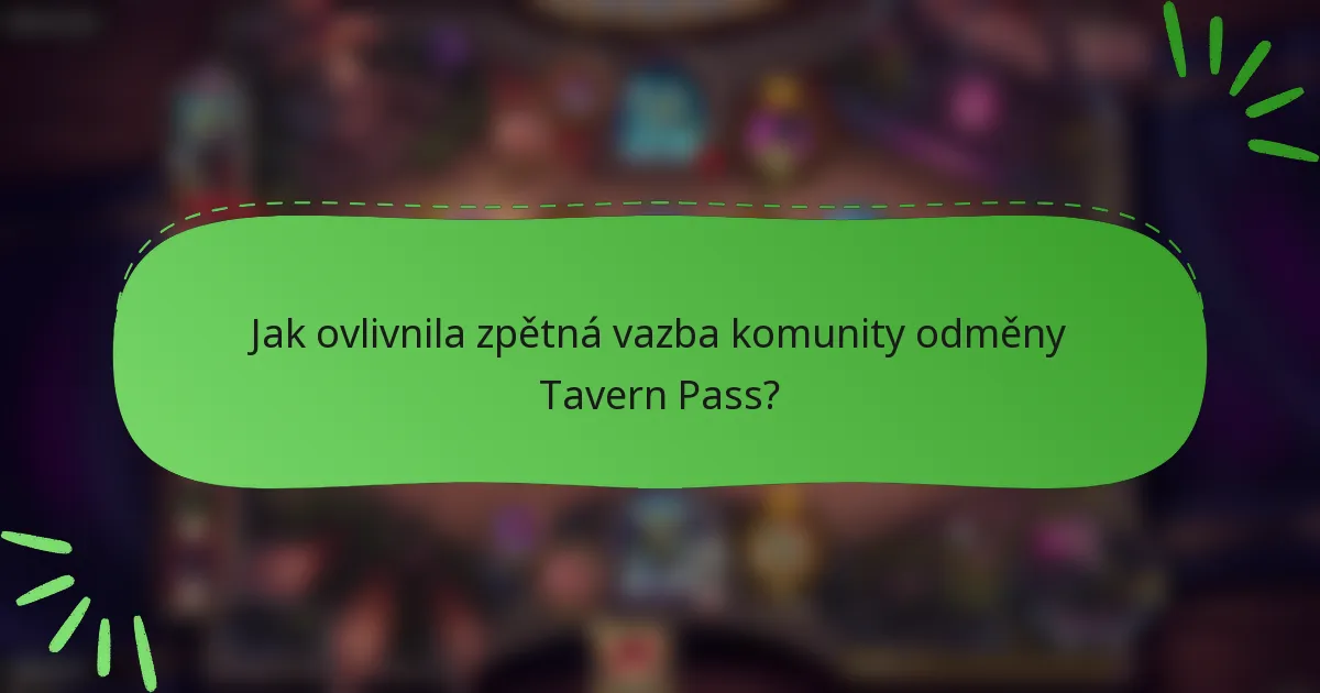 Jak ovlivnila zpětná vazba komunity odměny Tavern Pass?