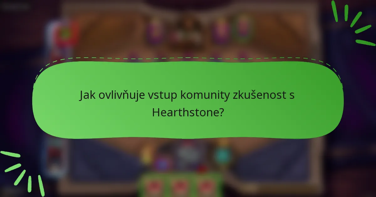 Jak ovlivňuje vstup komunity zkušenost s Hearthstone?