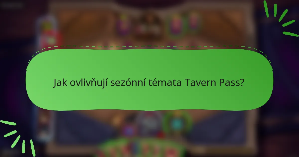 Jak ovlivňují sezónní témata Tavern Pass?