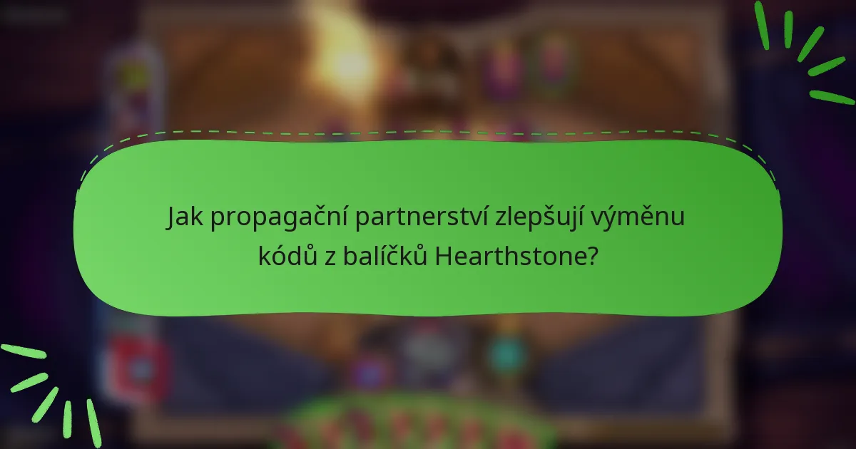 Jak propagační partnerství zlepšují výměnu kódů z balíčků Hearthstone?