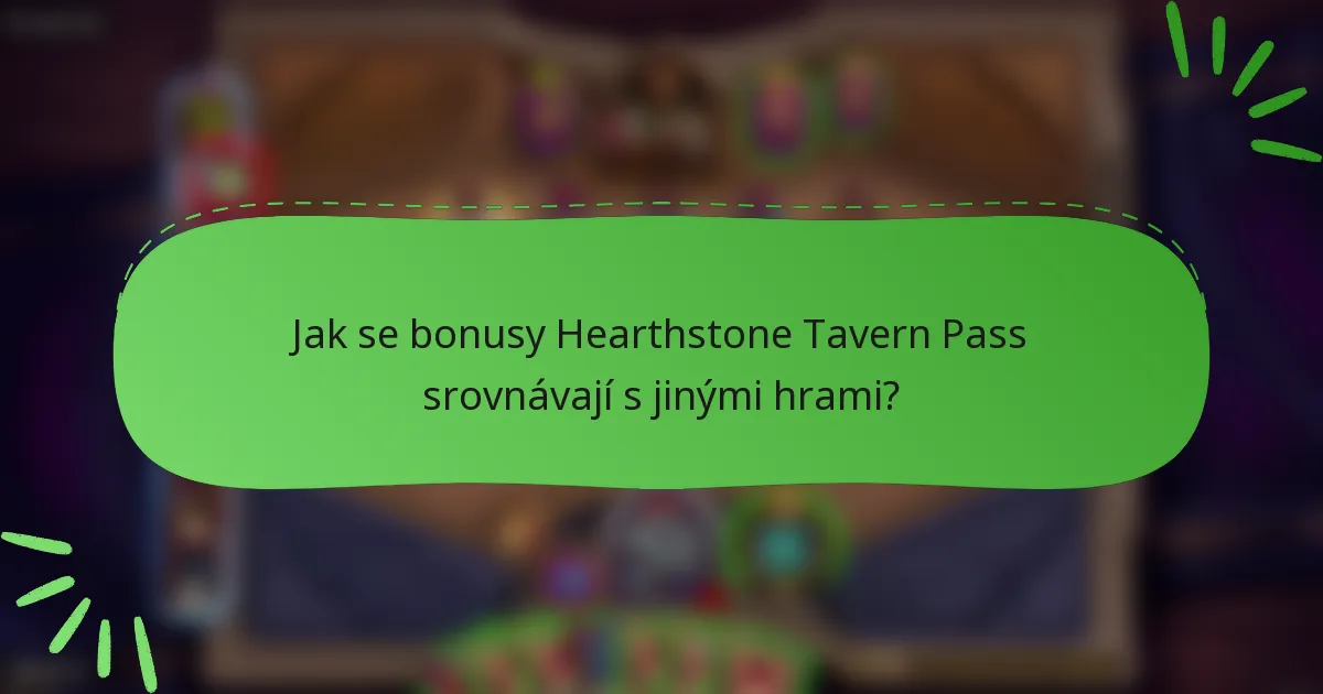 Jak se bonusy Hearthstone Tavern Pass srovnávají s jinými hrami?