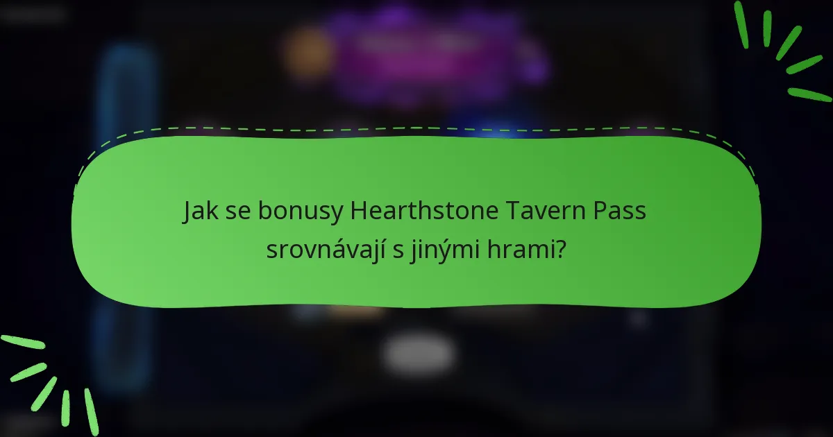 Jak se bonusy Hearthstone Tavern Pass srovnávají s jinými hrami?
