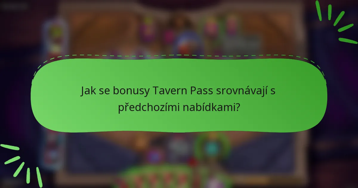 Jak se bonusy Tavern Pass srovnávají s předchozími nabídkami?