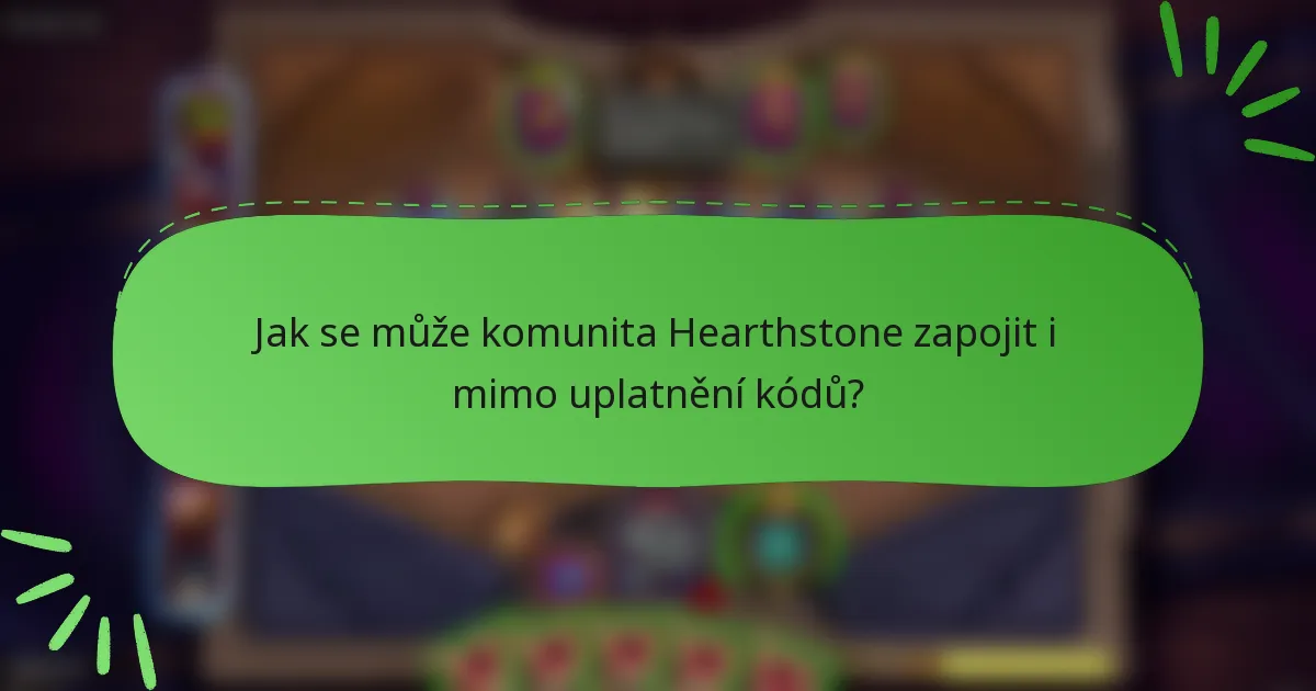 Jak se může komunita Hearthstone zapojit i mimo uplatnění kódů?