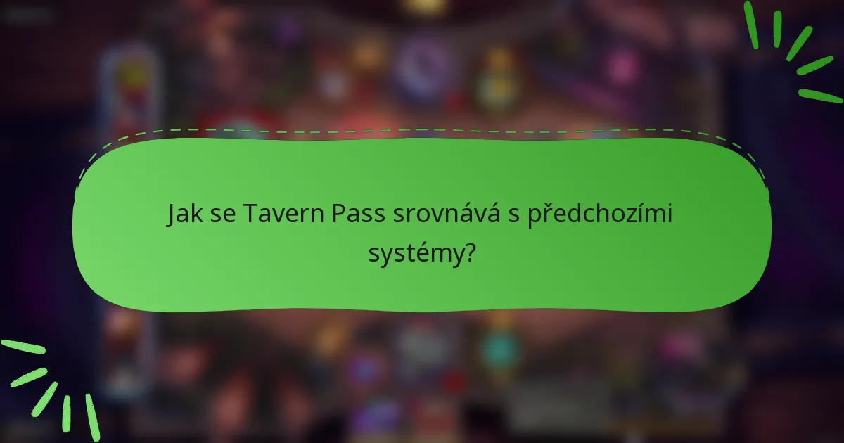 Jak se Tavern Pass srovnává s předchozími systémy?