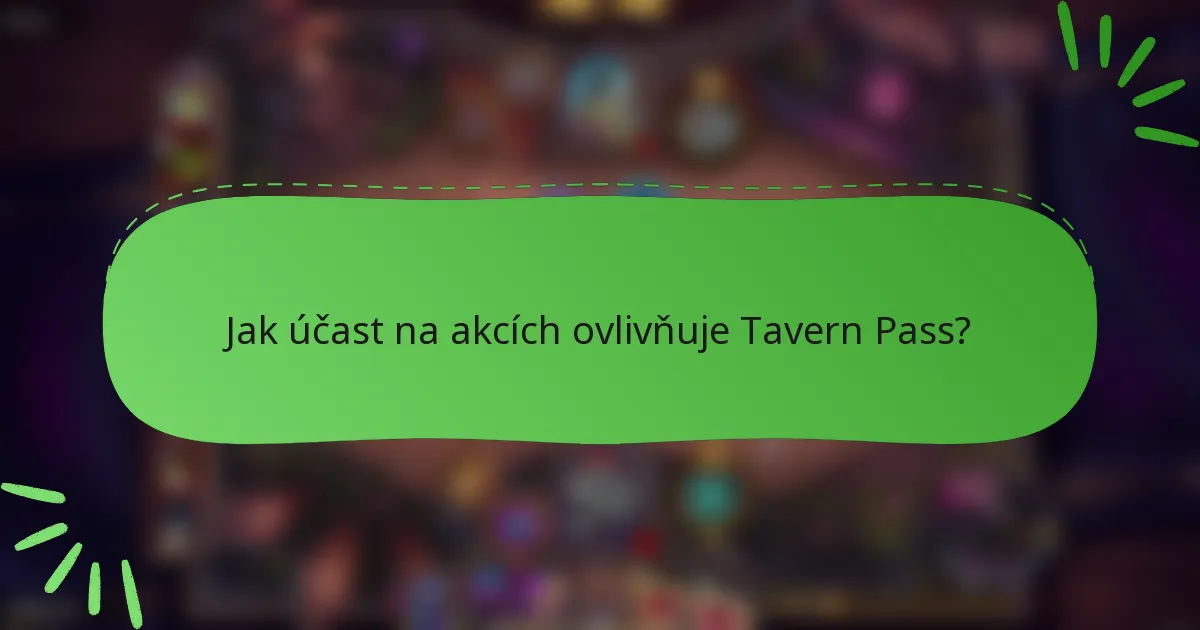 Jak účast na akcích ovlivňuje Tavern Pass?