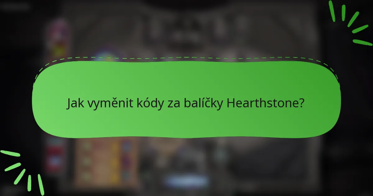 Jak vyměnit kódy za balíčky Hearthstone?