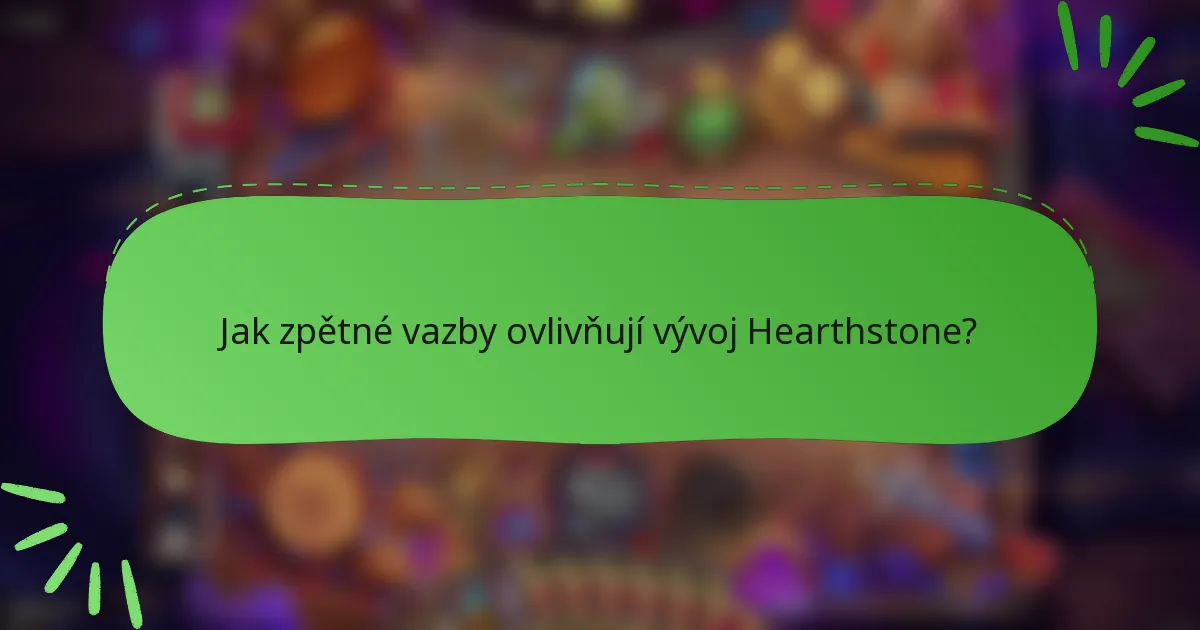 Jak zpětné vazby ovlivňují vývoj Hearthstone?