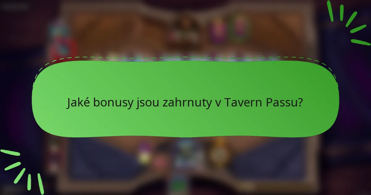 Jaké bonusy jsou zahrnuty v Tavern Passu?