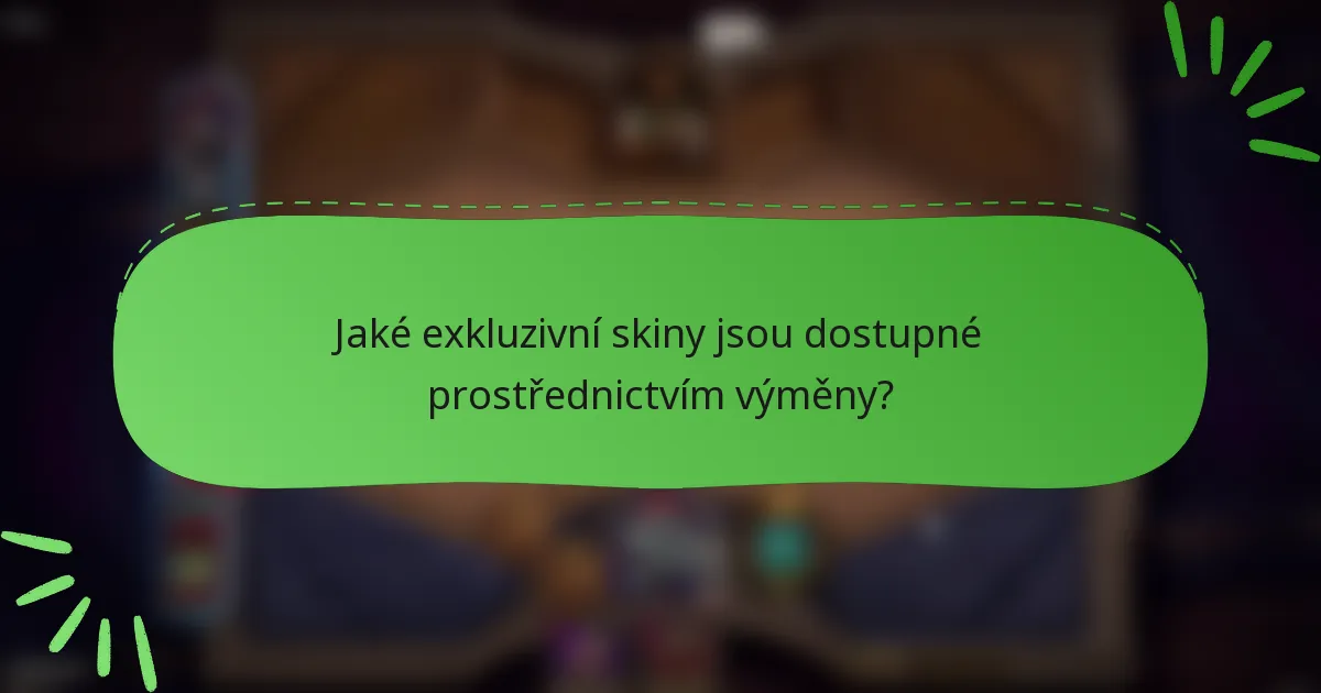 Jaké exkluzivní skiny jsou dostupné prostřednictvím výměny?