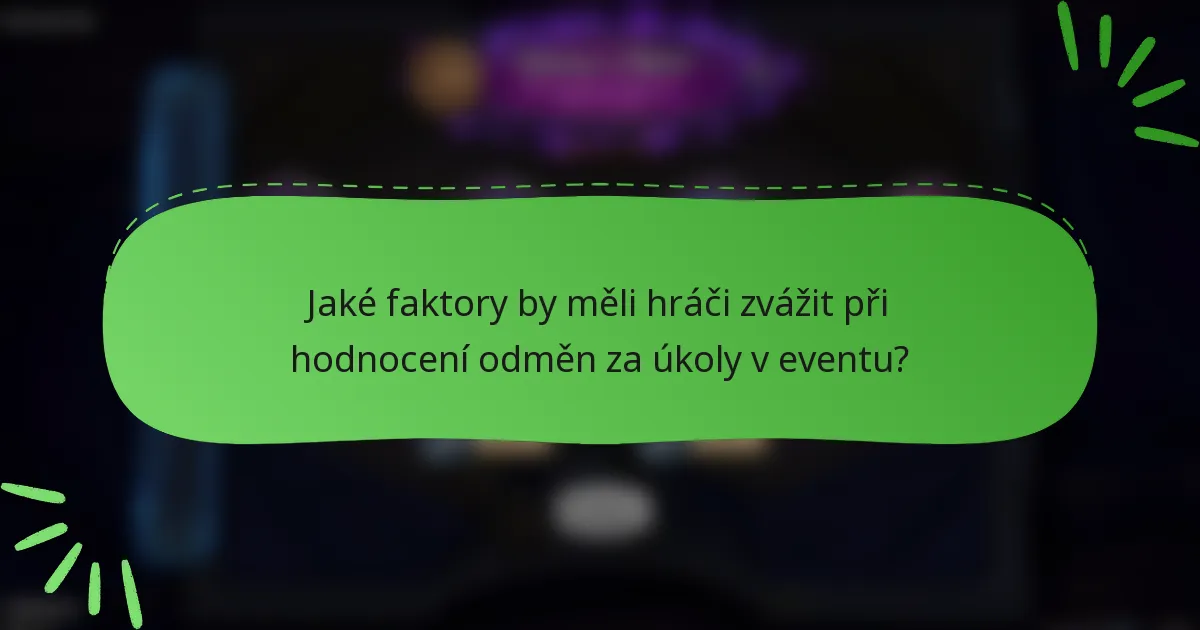 Jaké faktory by měli hráči zvážit při hodnocení odměn za úkoly v eventu?