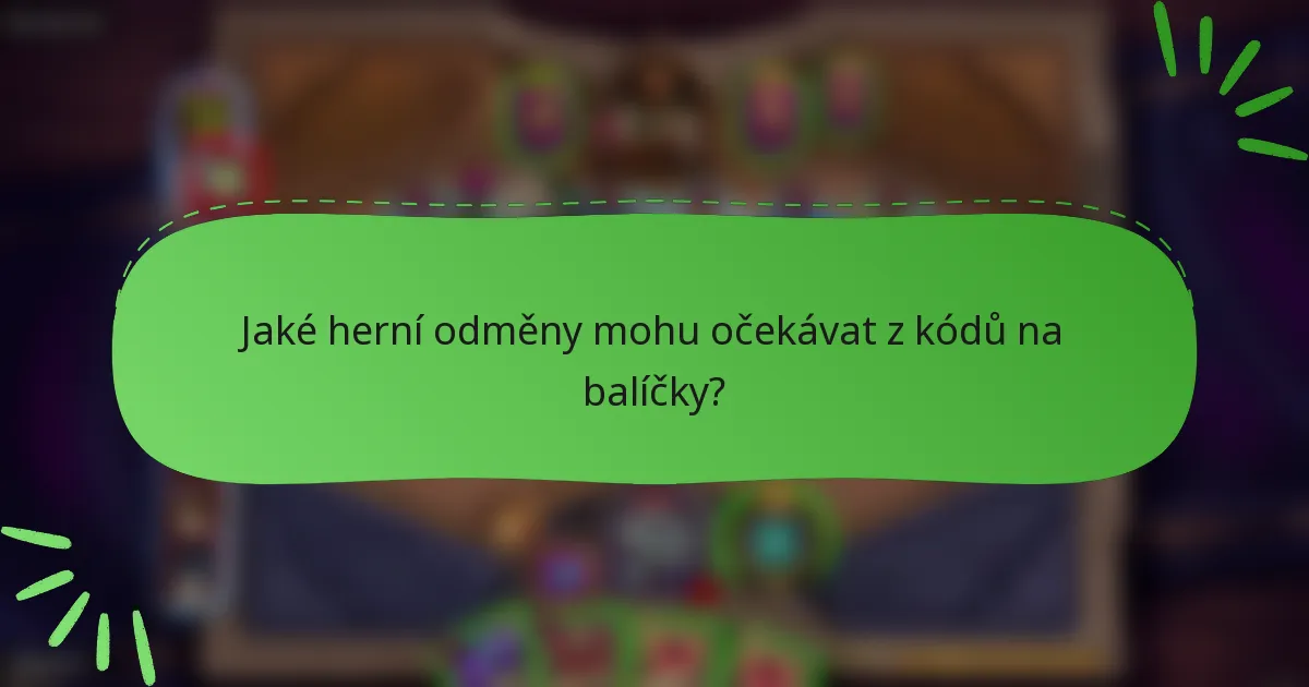 Jaké herní odměny mohu očekávat z kódů na balíčky?