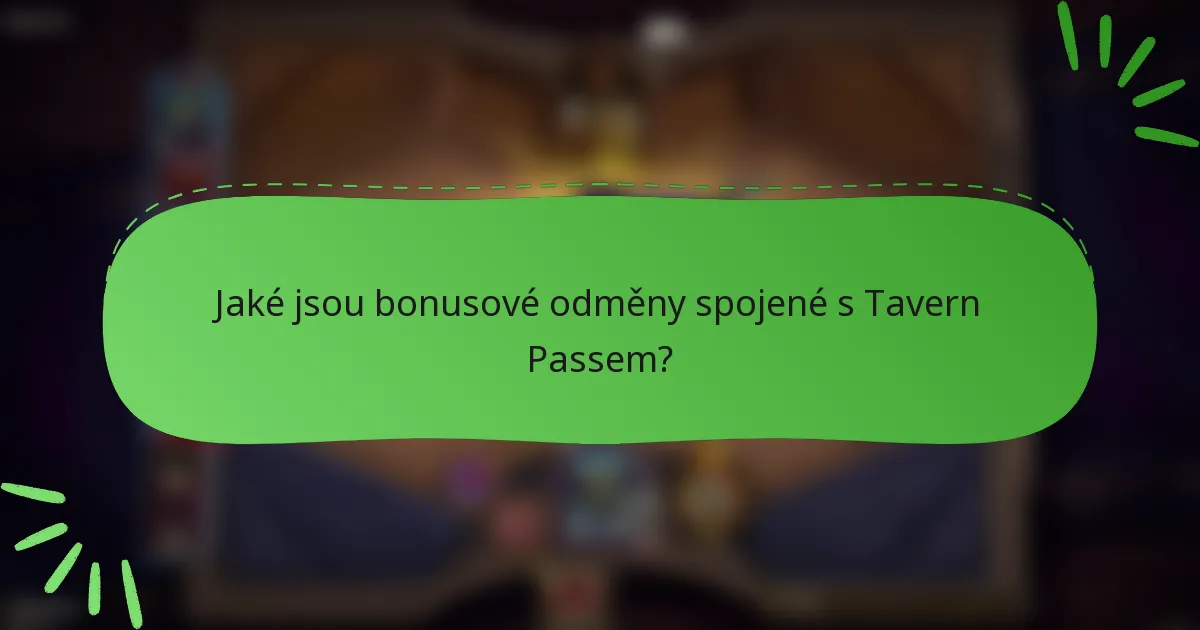 Jaké jsou bonusové odměny spojené s Tavern Passem?
