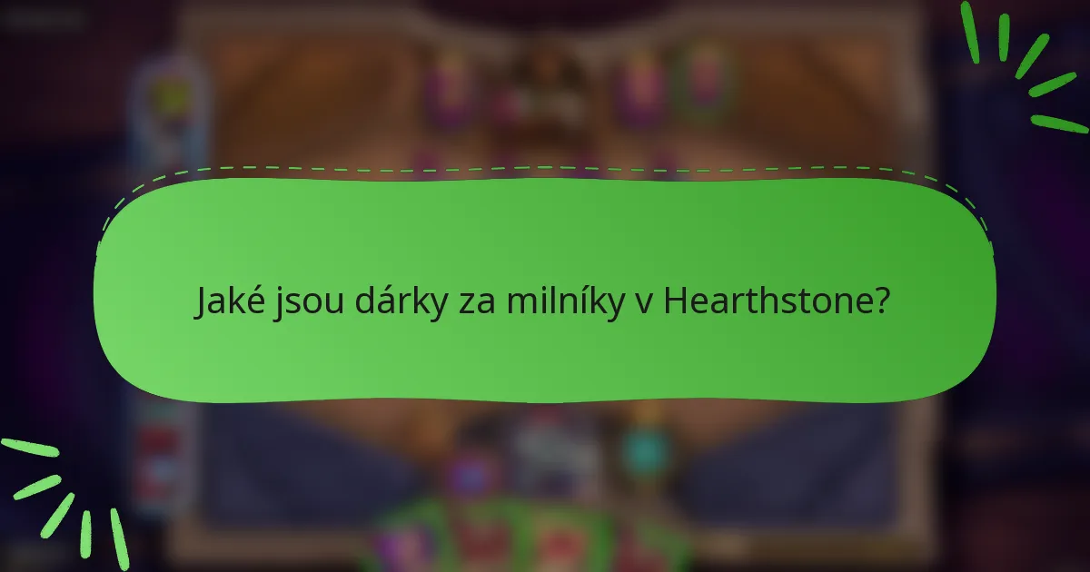 Jaké jsou dárky za milníky v Hearthstone?
