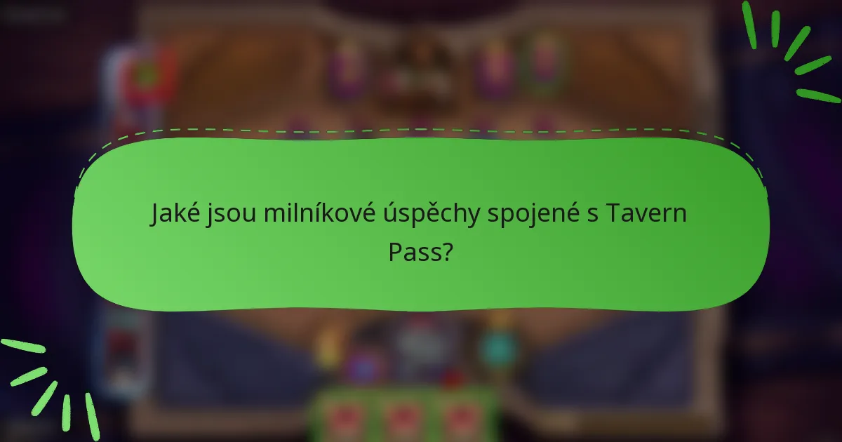 Jaké jsou milníkové úspěchy spojené s Tavern Pass?