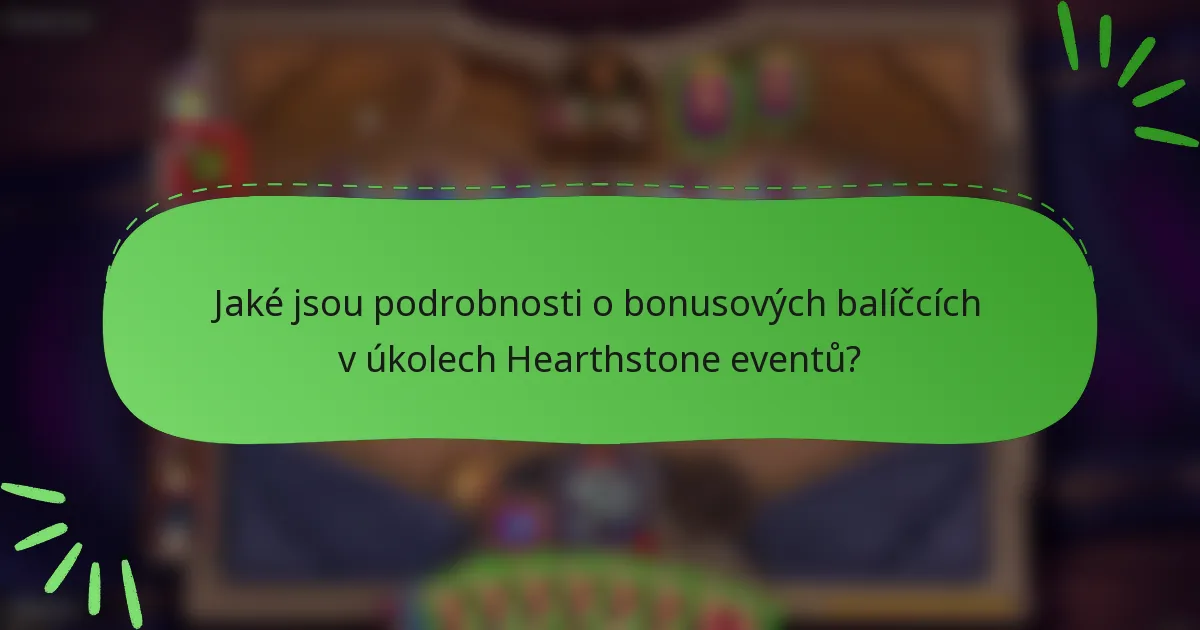 Jaké jsou podrobnosti o bonusových balíčcích v úkolech Hearthstone eventů?